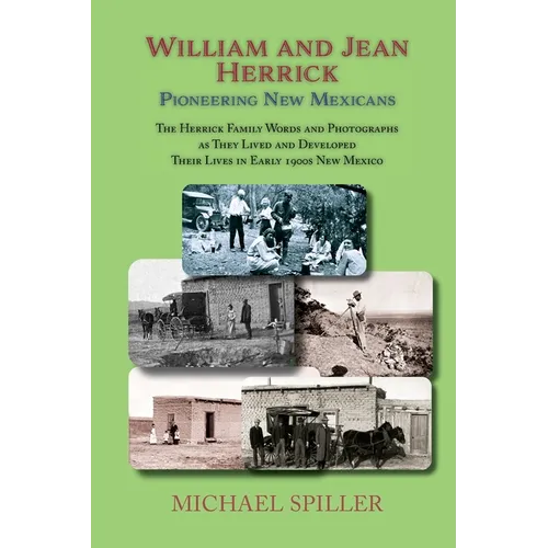 William and Jean Herrick, Pioneering New Mexicans: The Herrick Family in Words and Photographs, Early 1900s New Mexico