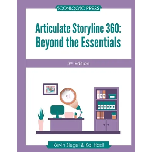 Articulate Storyline 360: Beyond The Essentials (3rd Edition) - Paperback