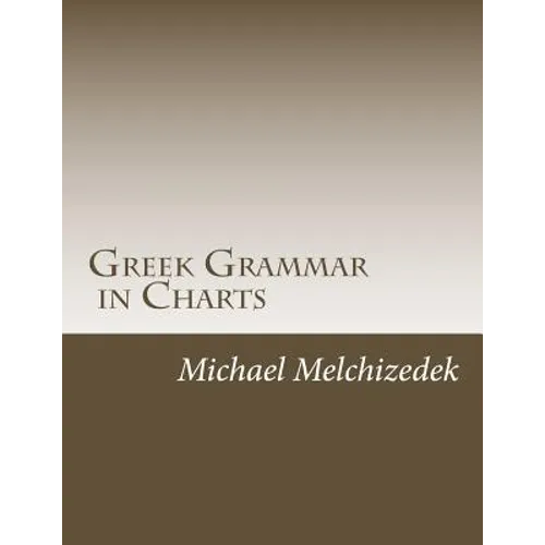 Greek Grammar Charts: Greek Grammar in Charts