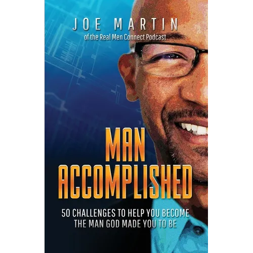 Man Accomplished: 50 Challenges to Help You Become the Man God Made You to Be