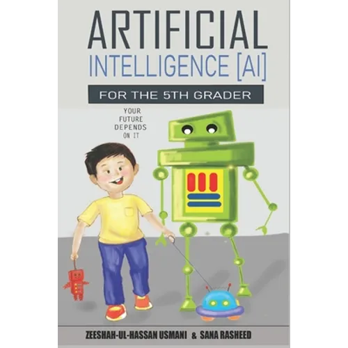 Artificial Intelligence for the 5th Grader: Your Future Depends On It