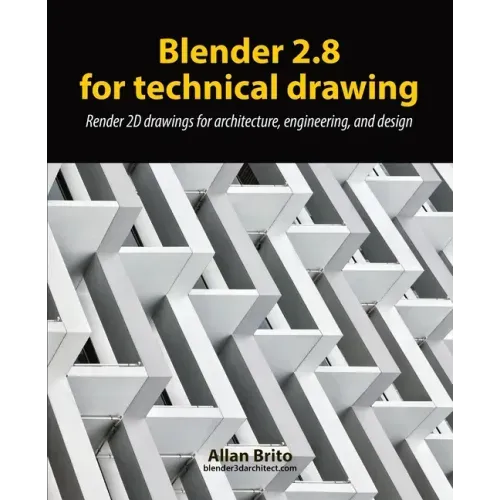 Blender 2.8 for technical drawing: Render 2D drawings for architecture, engineering, and design