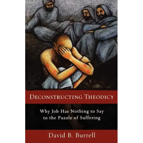 Deconstructing Theodicy: Why Job Has Nothing to Say to the Puzzle of Suffering