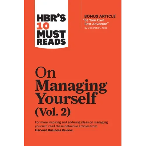 Hbr's 10 Must Reads on Managing Yourself, Vol. 2 (with Bonus Article Be Your Own Best Advocate by Deborah M. Kolb)
