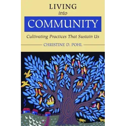 Living Into Community: Cultivating Practices That Sustain Us