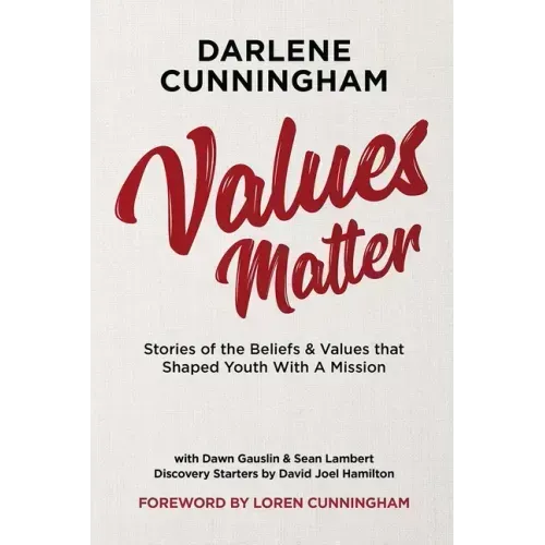 Values Matter: Stories of the Beliefs & Values That Shaped Youth with a Mission