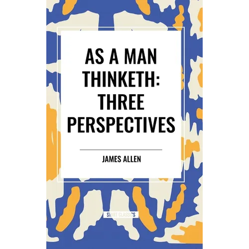 As a Man Thinketh: Three Perspectives