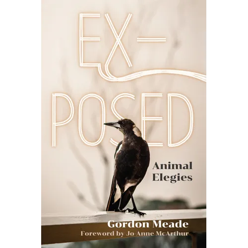 Ex-Posed: Animal Elegies