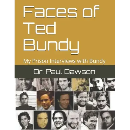 Faces of Ted Bundy: My Prison Interviews with Bundy