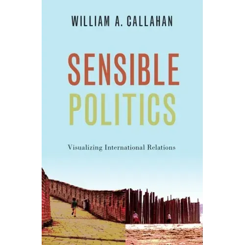 Sensible Politics: Visualizing International Relations