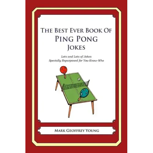 The Best Ever Book of Ping Pong Jokes: Lots and Lots of Jokes Specially Repurposed for You-Know-Who
