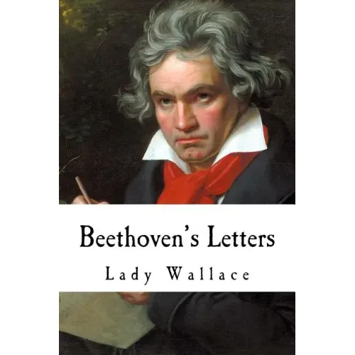 Beethoven's Letters: Complete Volume I and II (1790-1826)