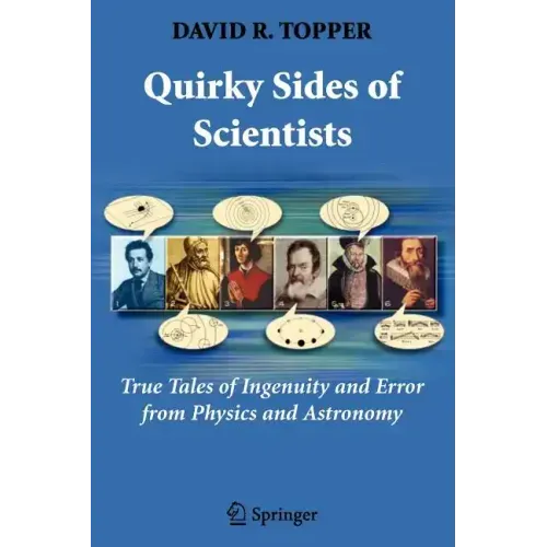 Quirky Sides of Scientists: True Tales of Ingenuity and Error from Physics and Astronomy
