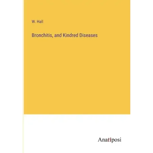 Bronchitis, and Kindred Diseases