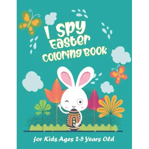 I Spy Easter Coloring Book for Kids Ages 2-5 Years Old: Happy Easter With Amazing Bunny, Easy Coloring Gift Book For Toddlers & Preschool