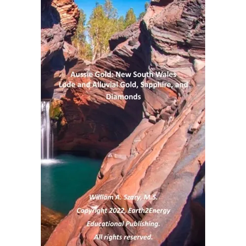 Aussie Gold: New South Wales: Lode and Alluvial Gold, Sapphire, and Diamonds