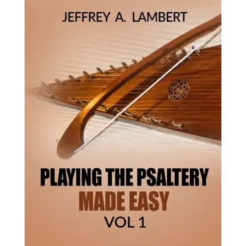 Playing The Psaltery Made Easy Vol I