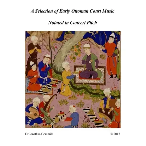 A Selection of Early Ottoman Court Music in Concert Pitch: Music from Ali Ufki, D.Cantemir etc.