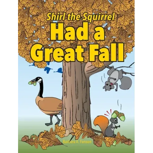 Shirl the Squirrel Had a Great Fall