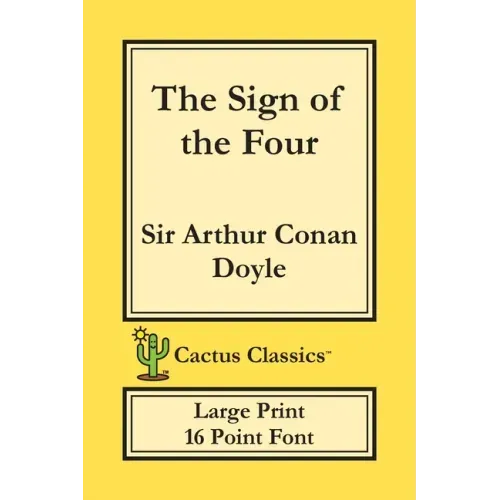 The Sign of the Four (Cactus Classics Large Print): 16 Point Font; Large Text; Large Type