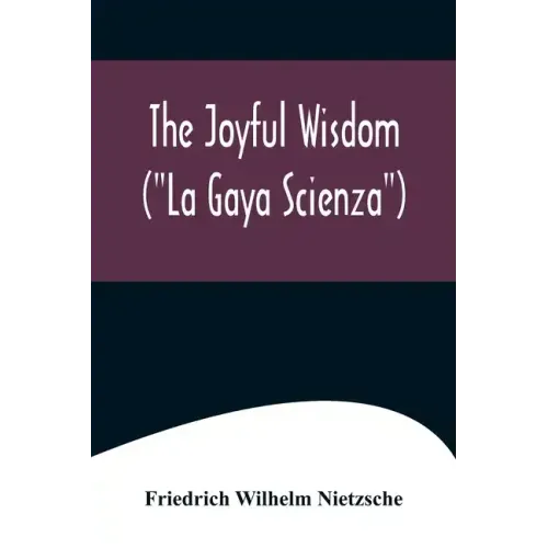 The Joyful Wisdom ("La Gaya Scienza")