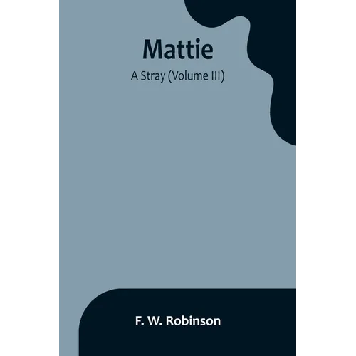 Mattie: -A Stray (Volume III)