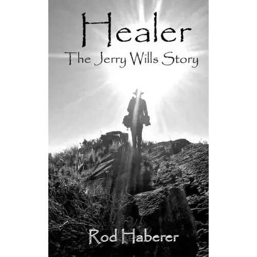 Healer: The Jerry Wills Story