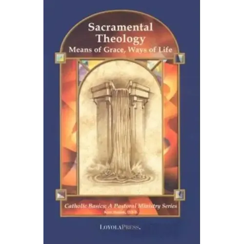 Sacramental Theology: Means of Grace, Way of Life