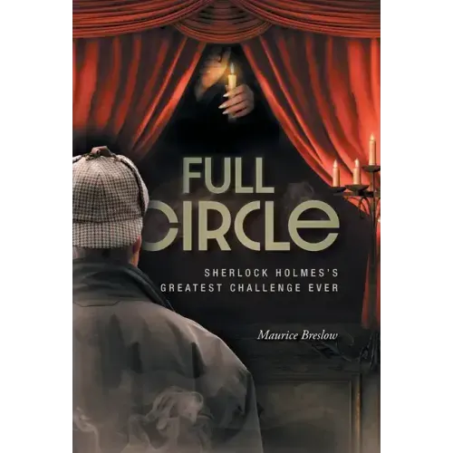 Full Circle: Sherlock Holmes's Greatest Challenge Ever