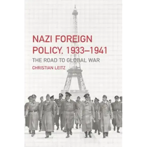 Nazi Foreign Policy, 1933-1941: The Road to Global War