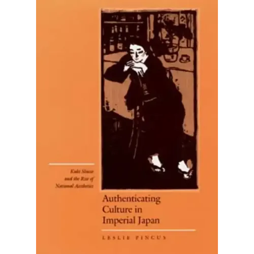 Authenticating Culture in Imperial Japan: Kuki Shuzo and the Rise of National Aesthetics Volume 5