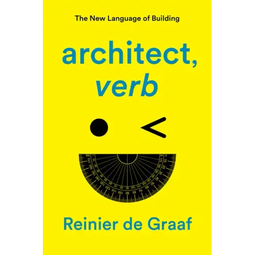 Architect, Verb.: The New Language of Building