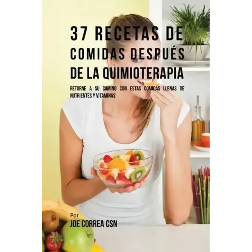 37 Recetas De Comidas Después De La Quimioterapia: Retorne A Su Camino Con Estas Comidas Llenas De Nutrientes Y Vitaminas