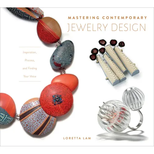 Mastering Contemporary Jewelry Design: Inspiration, Process, and Finding Your Voice