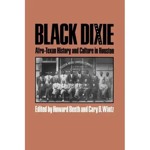 Black Dixie: Afro-Texan History and Culture in Houston