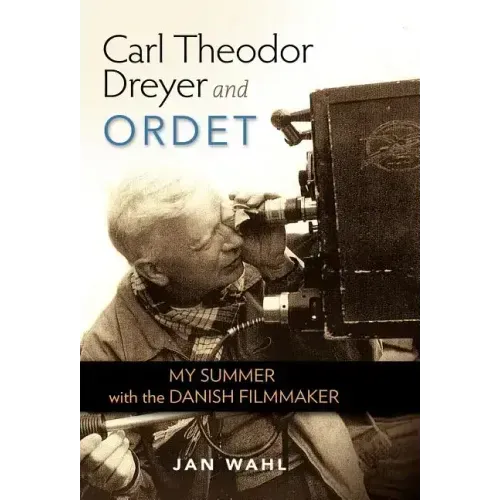 Carl Theodor Dreyer and Ordet: My Summer with the Danish Filmmaker