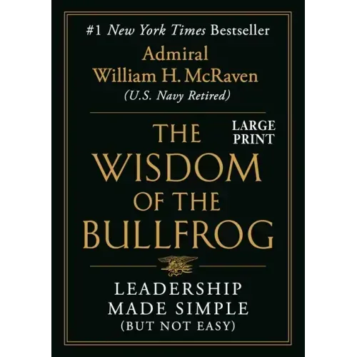 The Wisdom of the Bullfrog: Leadership Made Simple (But Not Easy)