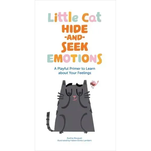 Little Cat Hide-And-Seek Emotions: A Playful Primer to Learn about Your Feelings