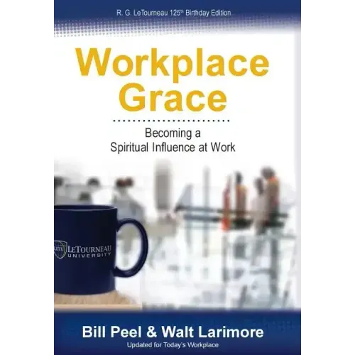 Workplace Grace: Becoming a Spiritual Influence at Work