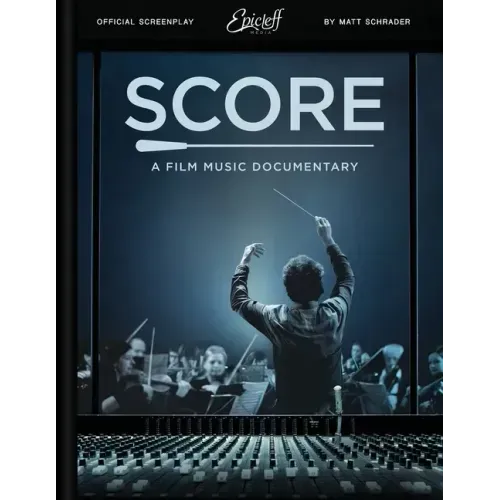 Score: A Film Music Documentary (Screenplay & Film Script)
