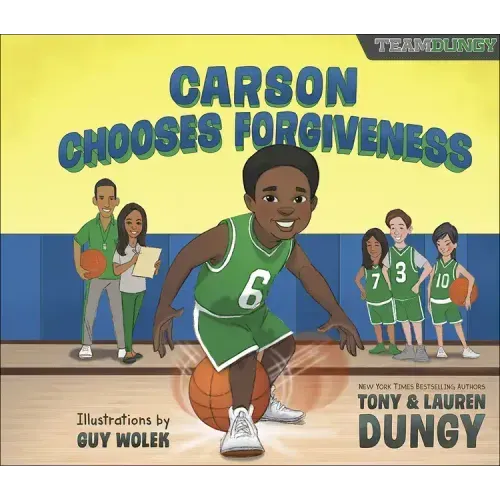 Carson Chooses Forgiveness: A Team Dungy Story about Basketball