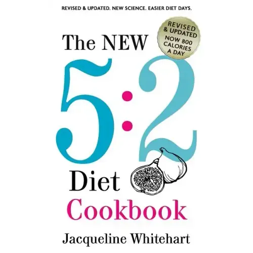 The New 5: 2 Diet Cookbook: 2017 Edition Now 800 Calories A Day
