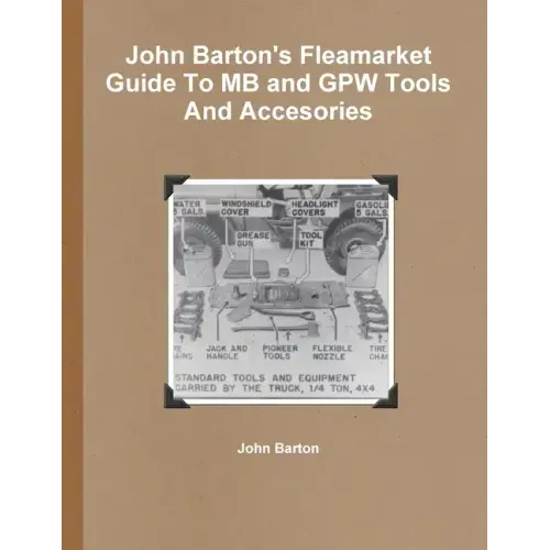 John Barton's Fleamarket Guide To MB and GPW Tools And Accesories