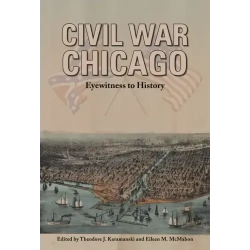 Civil War Chicago: Eyewitness to History