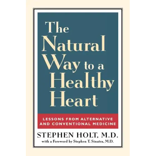 The Natural Way to a Healthy Heart: Lessons from Alternative and Conventional Medicine