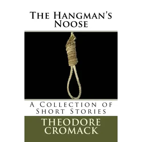The Hangman's Noose: A Collection of Short Stories
