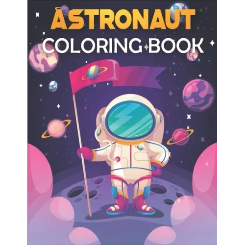 Astronaut Coloring Book: Astronaut Coloring Book for Kids. Perfect for all ages!