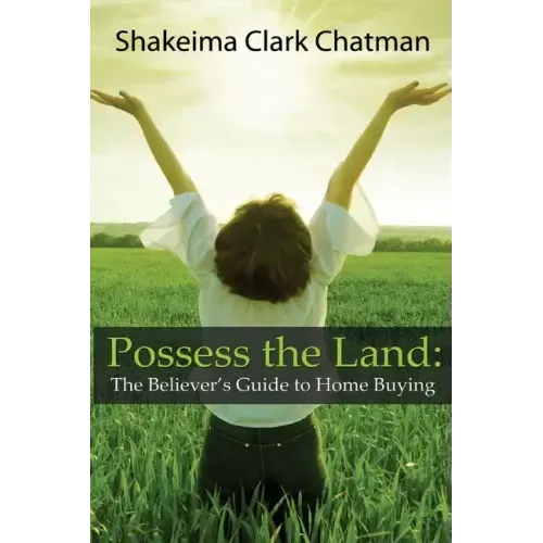 Possess the Land: The Believer's Guide to Home Buying