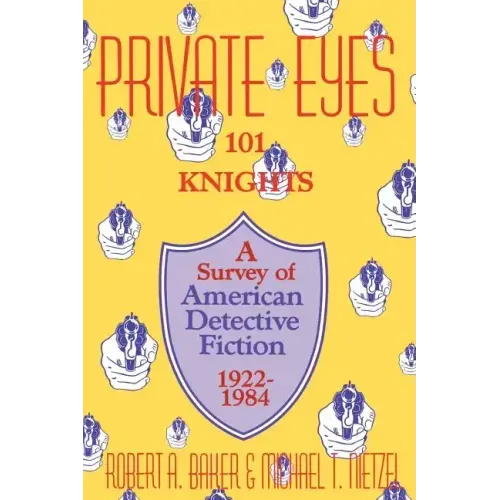 Private Eyes: One Hundred and One Knights: A Survey of American Detective Fiction 1922-1984