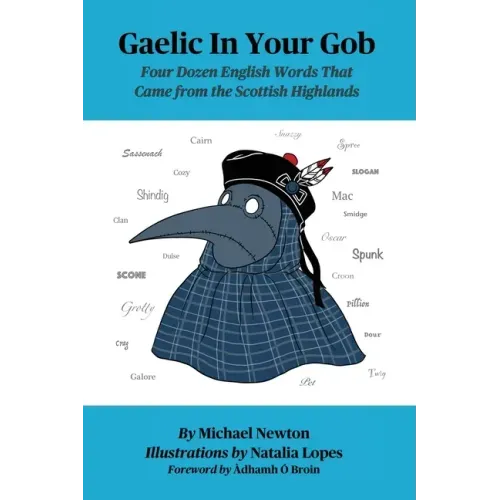 Gaelic In Your Gob: Four Dozen English Words That Came from the Scottish Highlands
